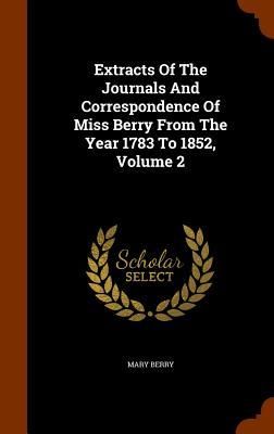 Produktbild: Extracts Of The Journals And Correspondence Of Miss Berry From The Year 1783 To 1852, Volume 2