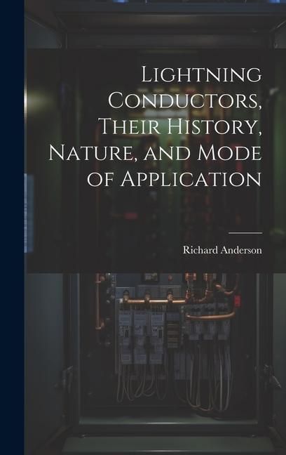 Produktbild: Lightning Conductors, Their History, Nature, and Mode of Application
