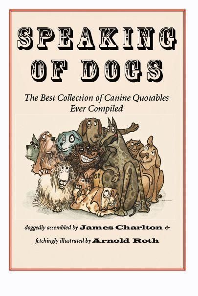Produktbild: Speaking of Dogs: The Best Collection of Canine Quotables Ever Compiled