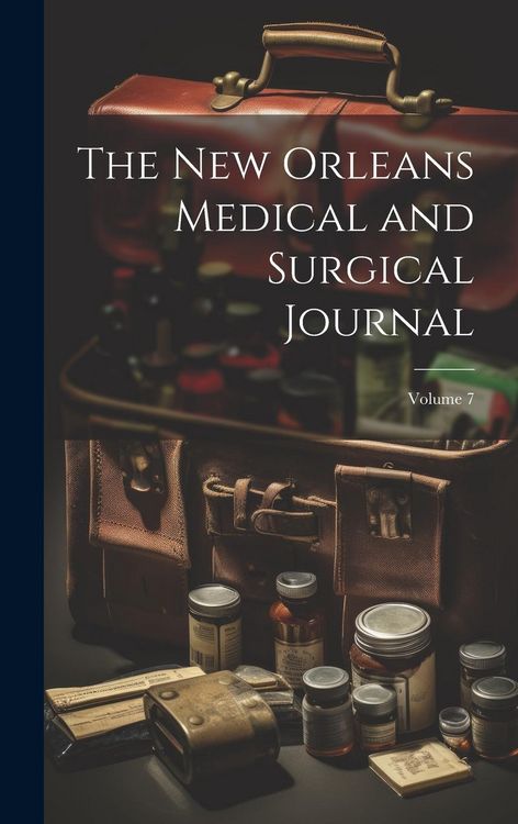 Produktbild: The New Orleans Medical and Surgical Journal; Volume 7