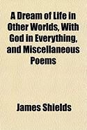 Produktbild: A Dream of Life in Other Worlds, with God in Everything, and Miscellaneous Poems