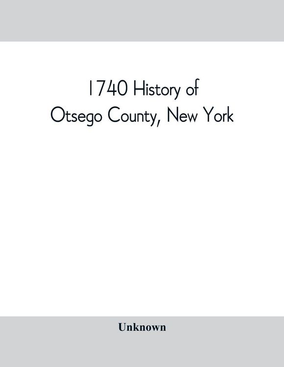 Produktbild: 1740 History of Otsego County, New York. With illustrations and biographical sketches of some of its prominent men and pioneers