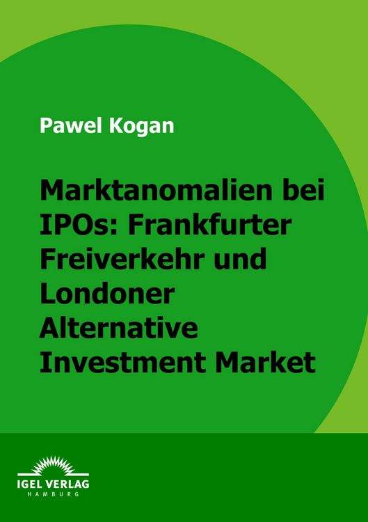 Produktbild: Marktanomalien bei IPOs: Frankfurter Freiverkehr und Londoner Alternative Investment Market