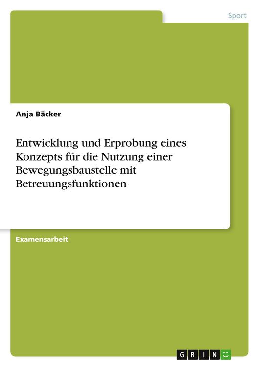 Produktbild: Entwicklung und Erprobung eines Konzepts f&uuml;r die Nutzung einer Bewegungsbaustelle mit Betreuungsfunktionen