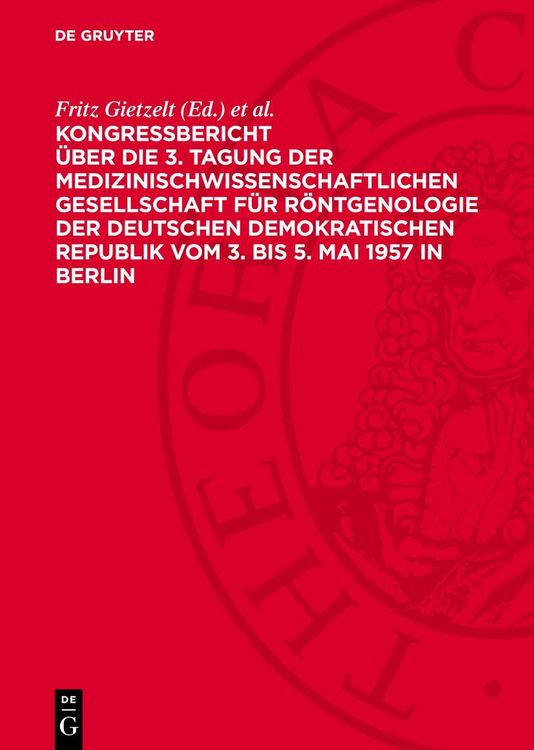 Produktbild: Kongre&szlig;bericht &uuml;ber die 3. Tagung der medizinischwissenschaftlichen Gesellschaft f&uuml;r R&ouml;ntgenologie der Deutschen Demokratischen Republik vom 3. bis 5. Mai 1957 in Berlin