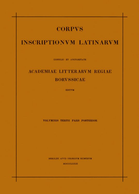 Produktbild: Inscriptionum Illyrici partes VI. VII. Res gestae divi Augusti. Edictum Diocletiani de pretiis rerum. Privilegia militum veteranorumque. Instrumenta D