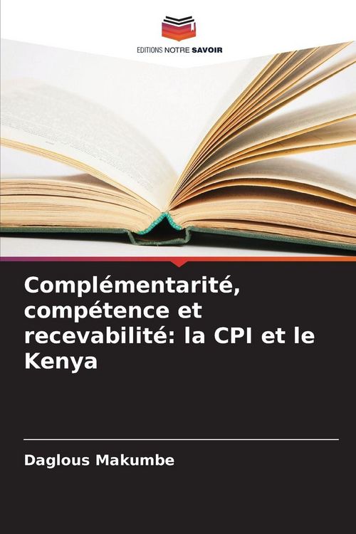 Produktbild: Compl&eacute;mentarit&eacute;, comp&eacute;tence et recevabilit&eacute;: la CPI et le Kenya