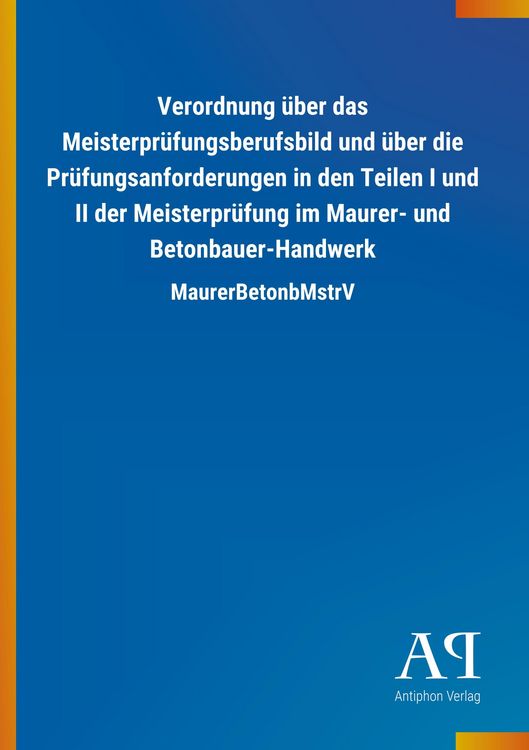 Produktbild: Verordnung &uuml;ber das Meisterpr&uuml;fungsberufsbild und &uuml;ber die Pr&uuml;fungsanforderungen in den Teilen I und II der Meisterpr&uuml;fung im Maurer- und Betonbauer-H