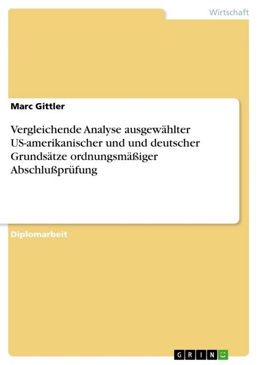 Produktbild: Vergleichende Analyse ausgew&auml;hlter US-amerikanischer und und deutscher Grunds&auml;tze ordnungsm&auml;&szlig;iger Abschlu&szlig;pr&uuml;fung