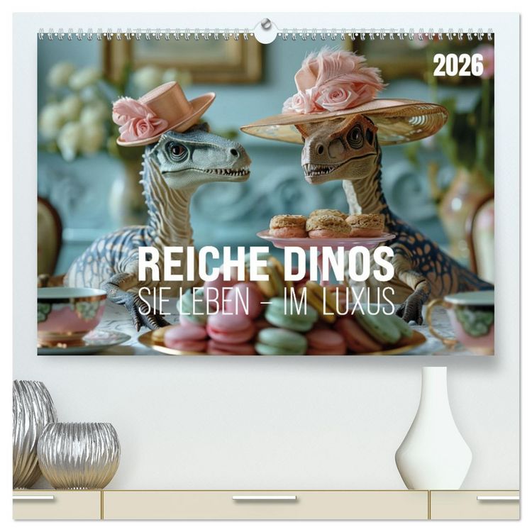 Produktbild: Reiche Dinos. Sie leben &ndash; im Luxus. (hochwertiger Premium Wandkalender 2026 DIN A2 quer), Kunstdruck in Hochglanz
