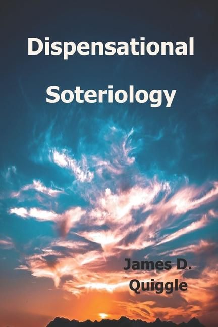 Produktbild: Quiggle, J: Dispensational Soteriology