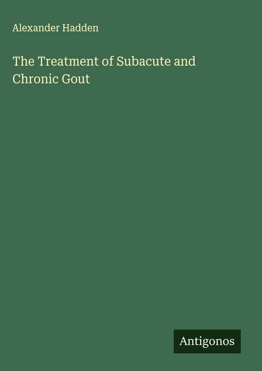 Produktbild: The Treatment of Subacute and Chronic Gout