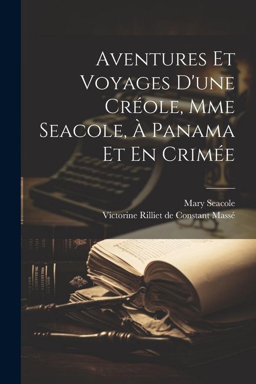 Produktbild: Aventures Et Voyages D'une Cr&eacute;ole, Mme Seacole, &Agrave; Panama Et En Crim&eacute;e