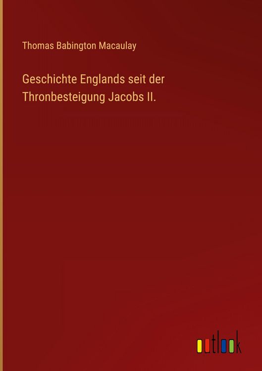 Produktbild: Geschichte Englands seit der Thronbesteigung Jacobs II.
