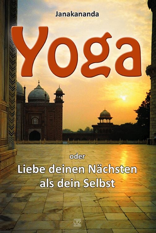 Bild vom Artikel Yoga oder Liebe deinen Nächsten als dein Selbst vom Autor Janakananda