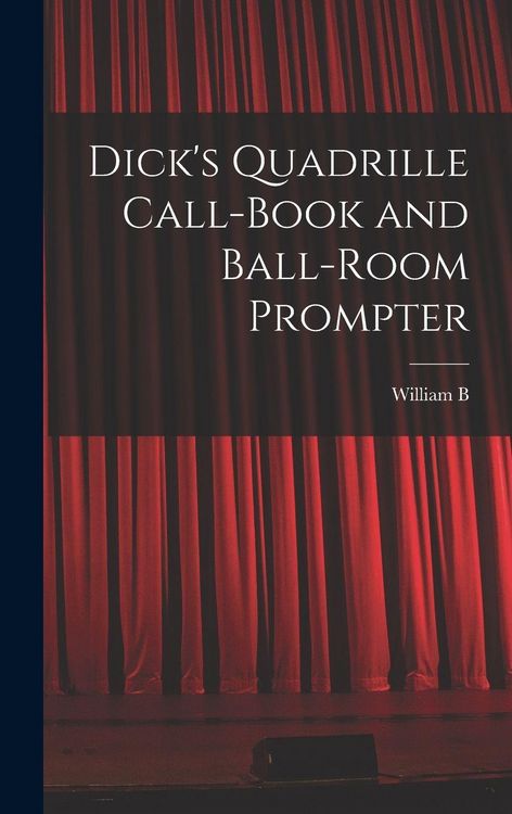 Produktbild: Dick's Quadrille Call-book and Ball-room Prompter