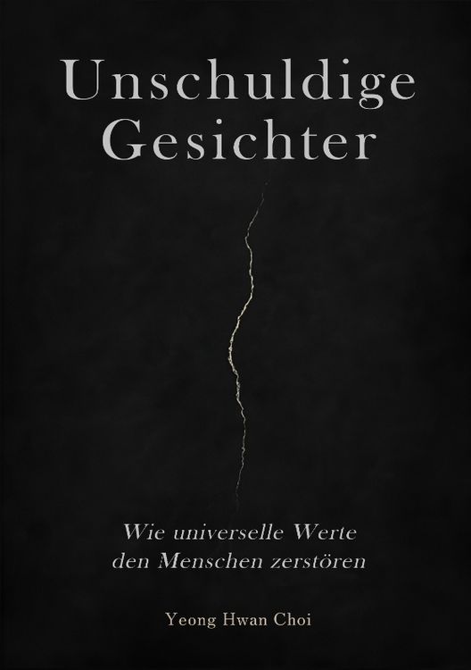 Produktbild: Unschuldige Gesichter &ndash; Wie universelle Werte den Menschen zerst&ouml;ren Eine philosophische Betrachtung &uuml;ber Ethik, Erinnerung und das Ende des Humanismu