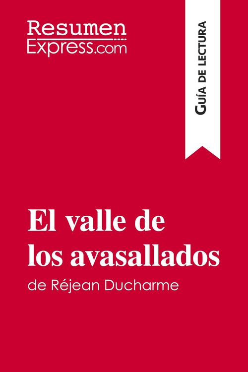 Produktbild: El valle de los avasallados de R&eacute;jean Ducharme (Gu&iacute;a de lectura)