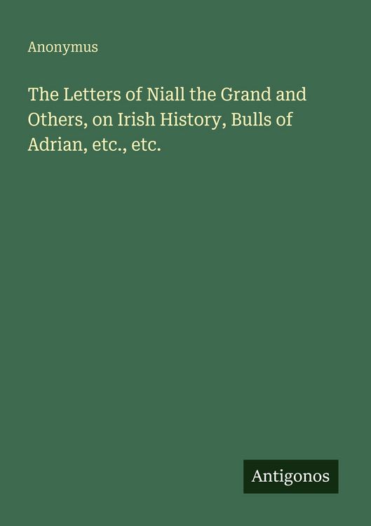 Produktbild: The Letters of Niall the Grand and Others, on Irish History, Bulls of Adrian, etc., etc.