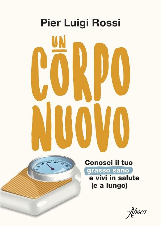 Produktbild: Un corpo nuovo. Conosci il tuo grasso sano e vivi in salute (e a lungo)