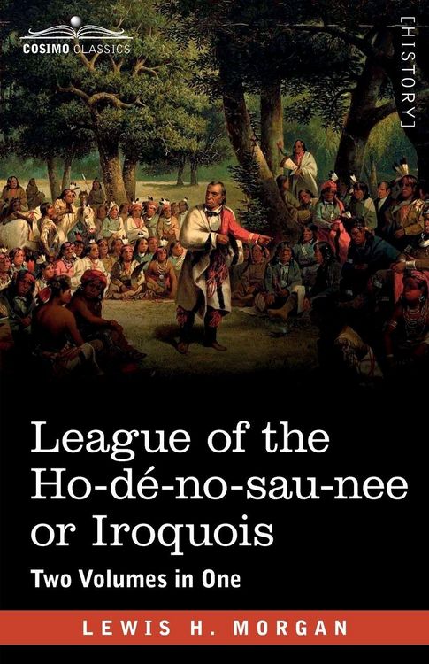 Produktbild: League of the Ho-d&eacute;-no-sau-nee or Iroquois
