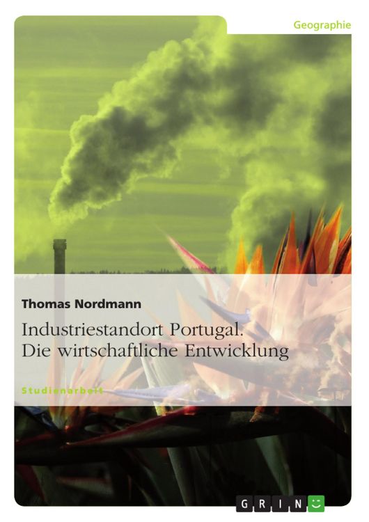 Produktbild: Industriestandort Portugal - eine Darstellung der wirtschaftlichen Entwicklung Portugals
