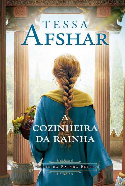 Produktbild: A cozinheira da rainha - Um romance hist&oacute;rico nos bastidores do Imp&eacute;rio Persa e da corte da rainha Ester, da autora de "O pr&iacute;ncipe oculto"