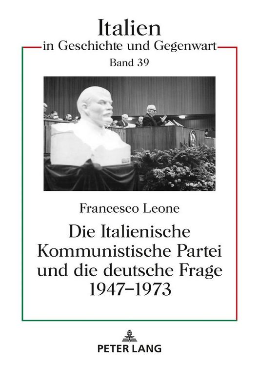 Produktbild: Die Italienische Kommunistische Partei und die deutsche Frage 1947&ndash;1973