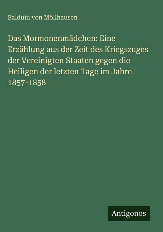 Produktbild: Das Mormonenm&auml;dchen: Eine Erz&auml;hlung aus der Zeit des Kriegszuges der Vereinigten Staaten gegen die Heiligen der letzten Tage im Jahre 1857-1858