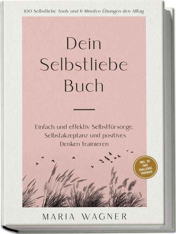 Produktbild: Dein Selbstliebe Buch: 100 Selbstliebe Tools und 6 Minuten &Uuml;bungen den Alltag -