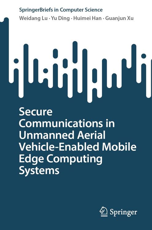 Produktbild: Secure Communications in Unmanned Aerial Vehicle-Enabled Mobile Edge Computing Systems