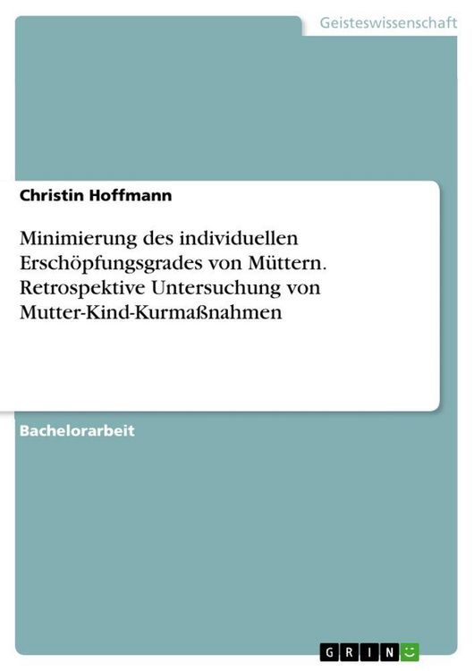 Produktbild: Minimierung des individuellen Ersch&ouml;pfungsgrades von M&uuml;ttern. Retrospektive Untersuchung von Mutter-Kind-Kurma&szlig;nahmen
