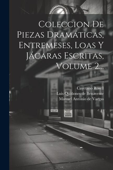 Produktbild: Coleccion De Piezas Dram&aacute;ticas, Entremeses, Loas Y J&aacute;caras Escritas, Volume 2...