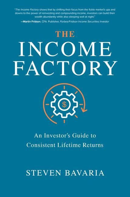 Produktbild: The Income Factory: An Investor's Guide to Consistent Lifetime Returns