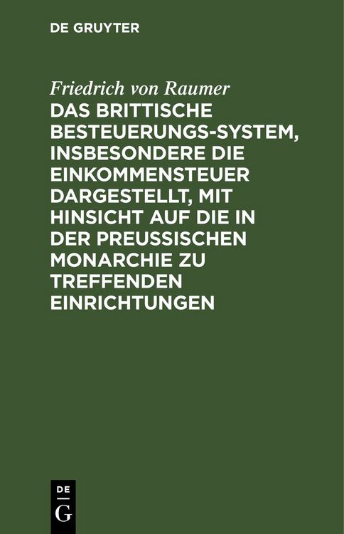 Produktbild: Das Brittische Besteuerungs-System, insbesondere die Einkommensteuer dargestellt, mit Hinsicht auf die in der Preussischen Monarchie zu treffenden Ein