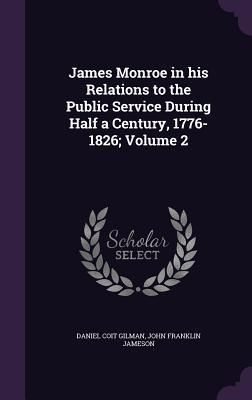 Produktbild: James Monroe in his Relations to the Public Service During Half a Century, 1776-1826; Volume 2