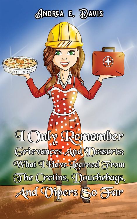 Produktbild: I Only Remember Grievances And Desserts