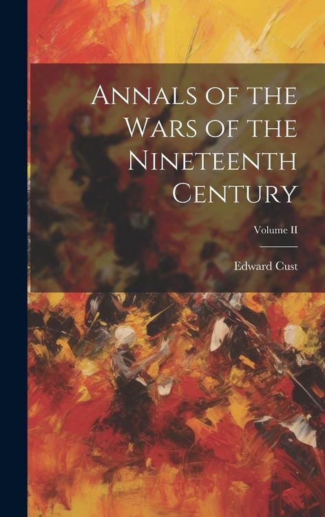 Produktbild: Annals of the Wars of the Nineteenth Century; Volume II
