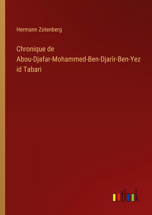 Produktbild: Chronique de Abou-Djafar-Mohammed-Ben-Djar&igrave;r-Ben-Yezid Tabari