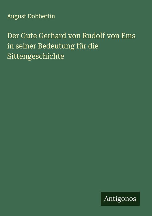 Produktbild: Der Gute Gerhard von Rudolf von Ems in seiner Bedeutung f&uuml;r die Sittengeschichte