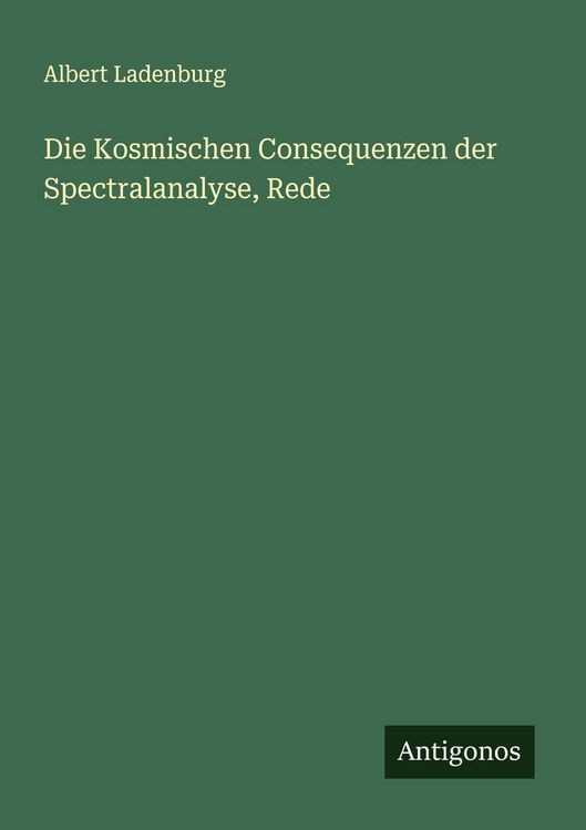 Produktbild: Die Kosmischen Consequenzen der Spectralanalyse, Rede