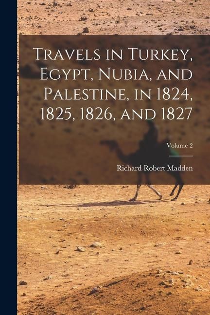 Produktbild: Travels in Turkey, Egypt, Nubia, and Palestine, in 1824, 1825, 1826, and 1827; Volume 2