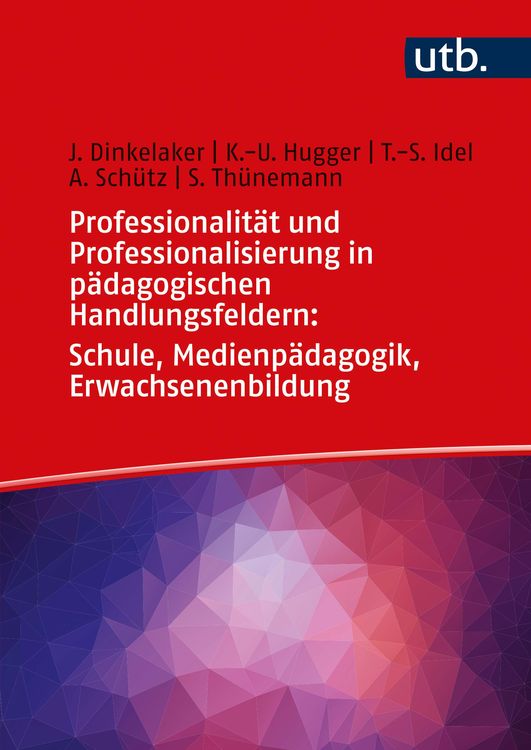 Produktbild: Professionalit&auml;t und Professionalisierung in p&auml;dagogischen Handlungsfeldern: Schule, Medienp&auml;dagogik, Erwachsenenbildung