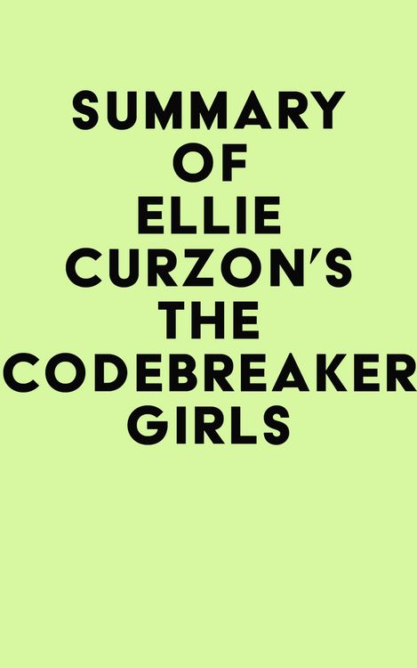 Produktbild: Summary of Ellie Curzon's The Codebreaker Girls