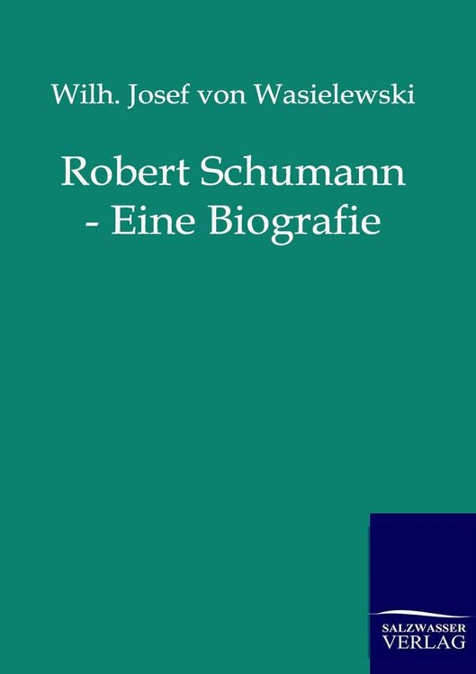 Produktbild: Robert Schumann - Eine Biografie