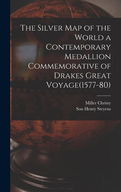 Produktbild: The Silver Map of the World a Contemporary Medallion Commemorative of Drakes Great Voyage(1577-80)