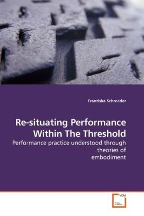 Produktbild: Schroeder, F: Re-situating Performance Within The Threshold