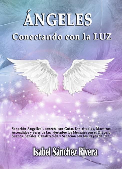 Produktbild: &Aacute;ngeles, conectando con la luz : sanaci&oacute;n angelical, conecta con gu&iacute;as espirituales, maestros ascendidos y seres de luz, descubre los mensajes con el