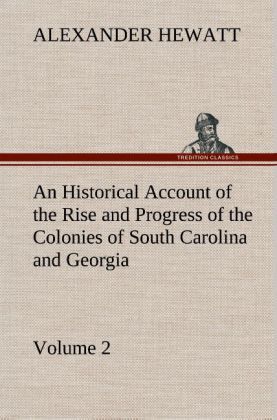 Produktbild: An Historical Account of the Rise and Progress of the Colonies of South Carolina and Georgia, Volume 2
