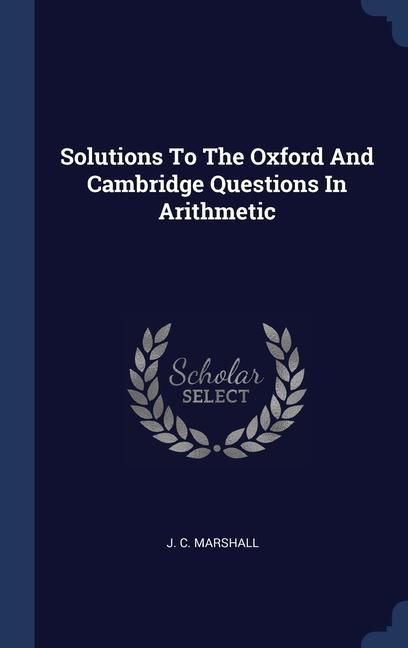 Produktbild: Solutions To The Oxford And Cambridge Questions In Arithmetic